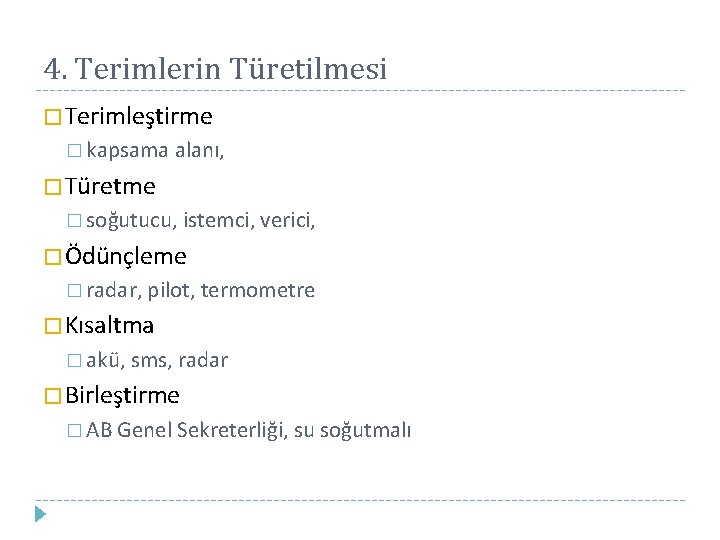 4. Terimlerin Türetilmesi � Terimleştirme � kapsama alanı, � Türetme � soğutucu, istemci, verici,