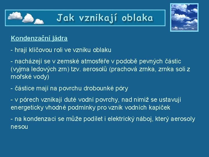 Jak vznikají oblaka – Kondenzační jádra - hrají klíčovou roli ve vzniku oblaku -