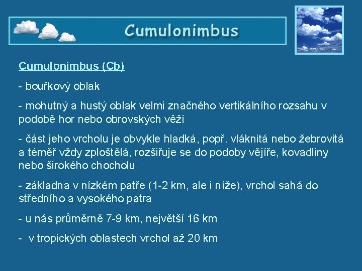 Cumulonimbus (Cb) - bouřkový oblak - mohutný a hustý oblak velmi značného vertikálního rozsahu