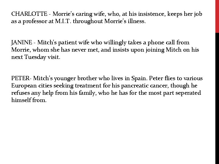 CHARLOTTE - Morrie's caring wife, who, at his insistence, keeps her job as a
