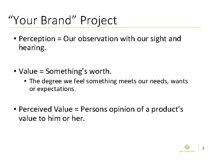 “Your Brand” Project • Perception = Our observation with our sight and hearing. •