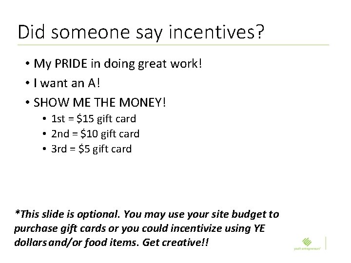 Did someone say incentives? • My PRIDE in doing great work! • I want