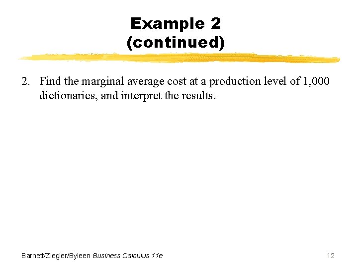 Example 2 (continued) 2. Find the marginal average cost at a production level of