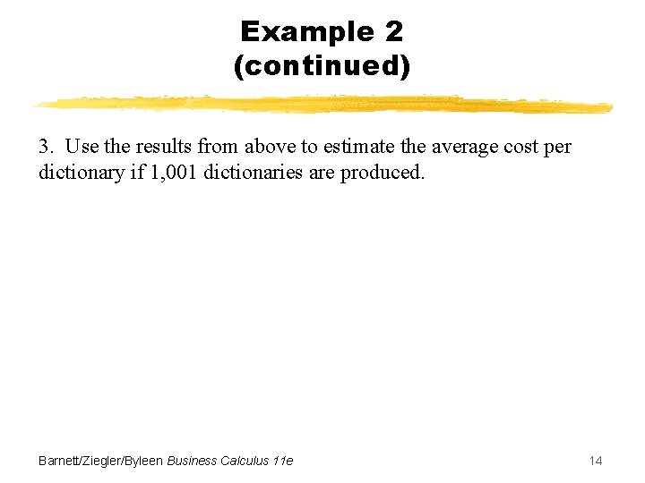 Example 2 (continued) 3. Use the results from above to estimate the average cost Example 2 (continued) 3. Use the results from above to estimate the average cost