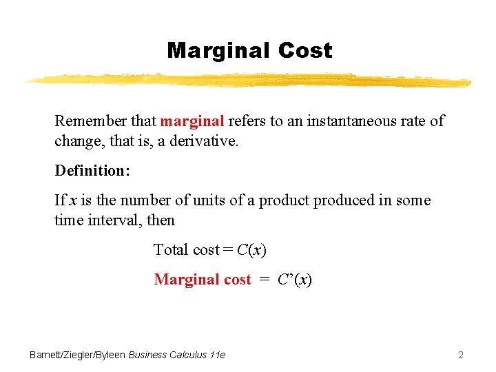 Marginal Cost Remember that marginal refers to an instantaneous rate of change, that is,