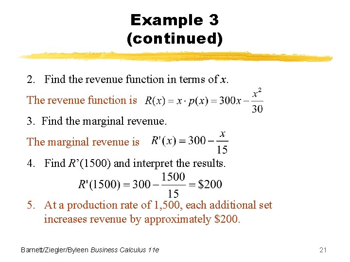Example 3 (continued) 2. Find the revenue function in terms of x. The revenue Example 3 (continued) 2. Find the revenue function in terms of x. The revenue