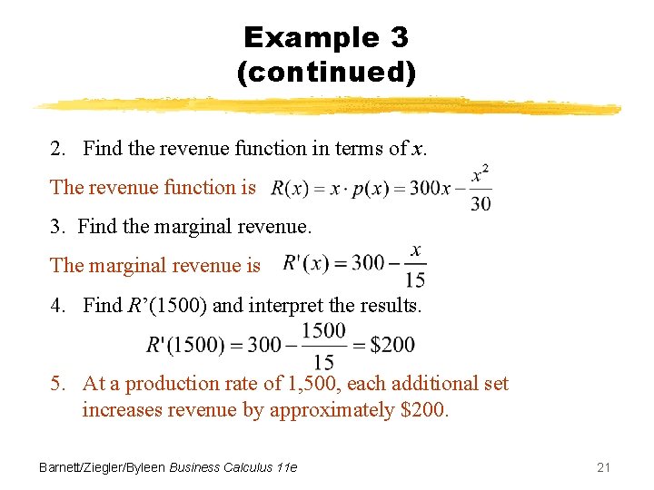 Example 3 (continued) 2. Find the revenue function in terms of x. The revenue