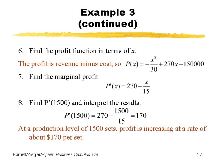 Example 3 (continued) 6. Find the profit function in terms of x. The profit Example 3 (continued) 6. Find the profit function in terms of x. The profit