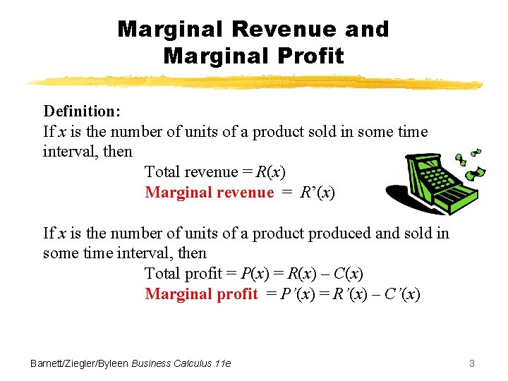 Marginal Revenue and Marginal Profit Definition: If x is the number of units of