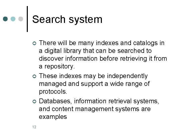 Search system ¢ ¢ ¢ 12 There will be many indexes and catalogs in