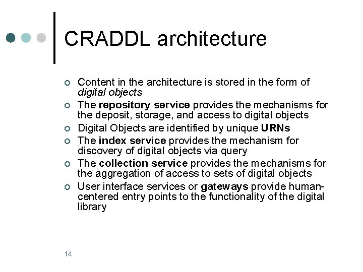 CRADDL architecture ¢ ¢ ¢ 14 Content in the architecture is stored in the