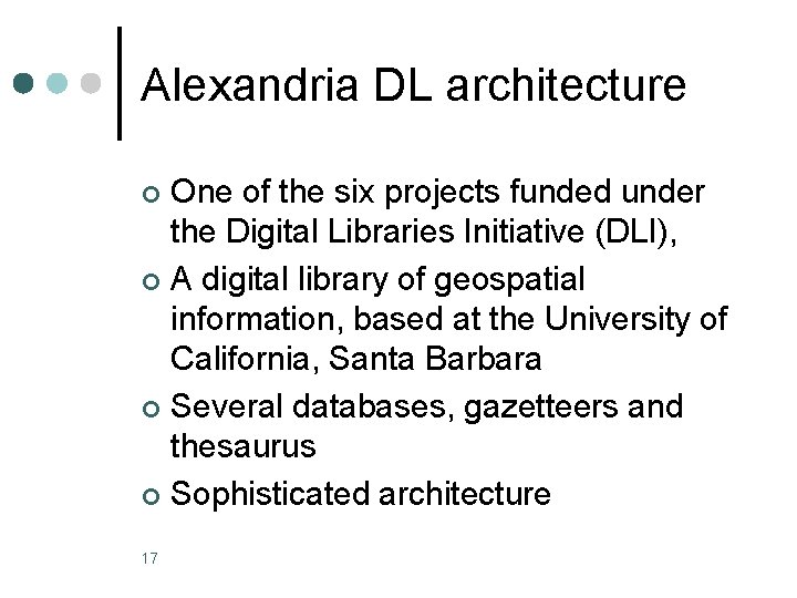 Alexandria DL architecture One of the six projects funded under the Digital Libraries Initiative