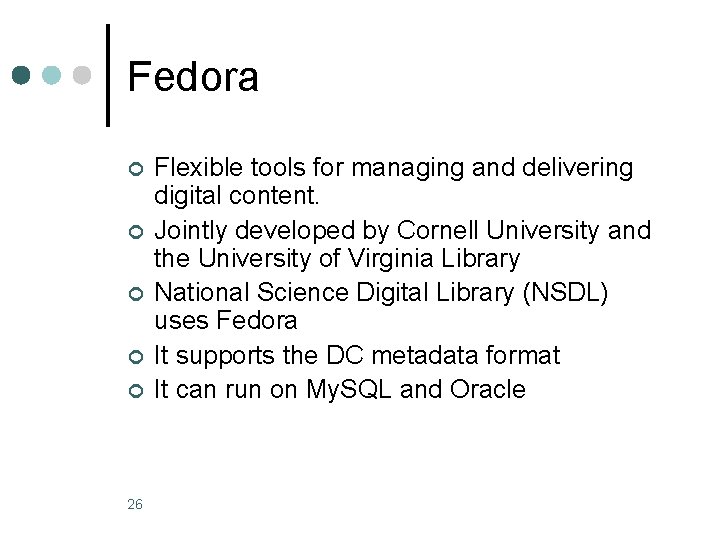 Fedora ¢ ¢ ¢ 26 Flexible tools for managing and delivering digital content. Jointly