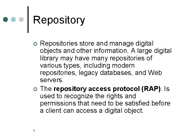 Repository ¢ ¢ 9 Repositories store and manage digital objects and other information. A