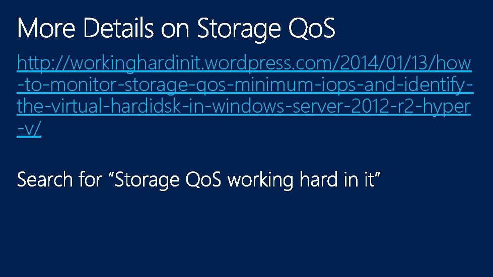 http: //workinghardinit. wordpress. com/2014/01/13/how -to-monitor-storage-qos-minimum-iops-and-identifythe-virtual-hardidsk-in-windows-server-2012 -r 2 -hyper -v/ 
