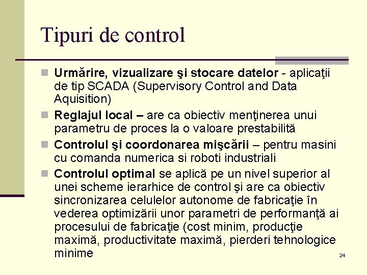 Tipuri de control n Urmărire, vizualizare şi stocare datelor - aplicaţii de tip SCADA