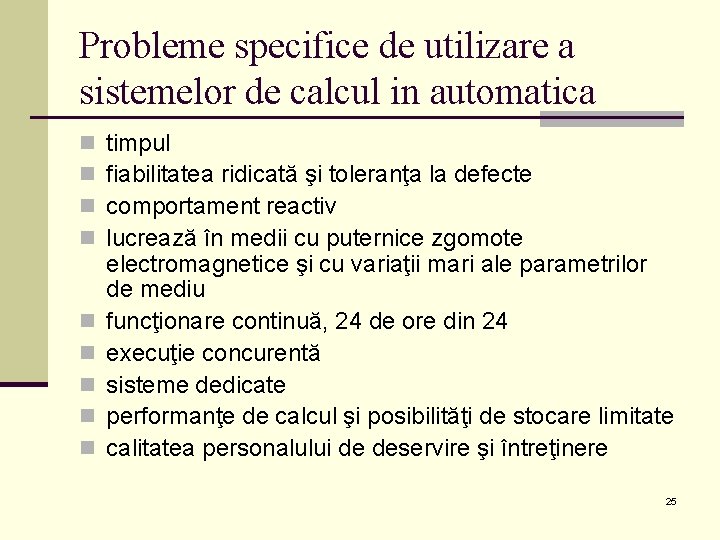 Probleme specifice de utilizare a sistemelor de calcul in automatica n n n n