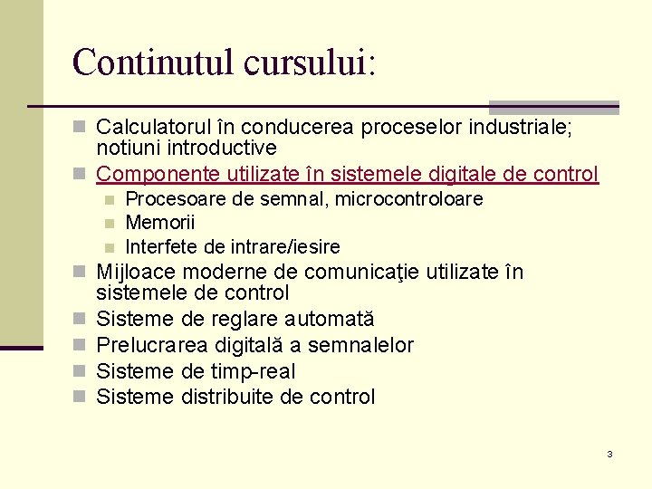 Continutul cursului: n Calculatorul în conducerea proceselor industriale; notiuni introductive n Componente utilizate în