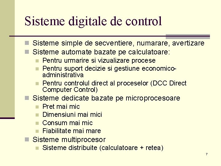 Sisteme digitale de control n Sisteme simple de secventiere, numarare, avertizare n Sisteme automate