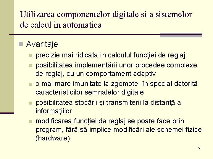 Utilizarea componentelor digitale si a sistemelor de calcul in automatica n Avantaje n n