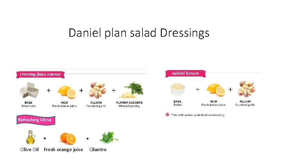 Daniel plan salad Dressings Refreshing Citrus + + Olive Oil Fresh orange juice Cilantro