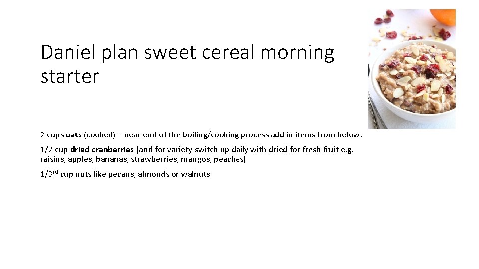Daniel plan sweet cereal morning starter 2 cups oats (cooked) – near end of