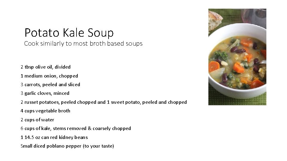Potato Kale Soup Cook similarly to most broth based soups 2 tbsp olive oil,