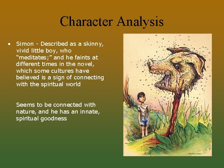 Character Analysis • Simon - Described as a skinny, vivid little boy, who “meditates;