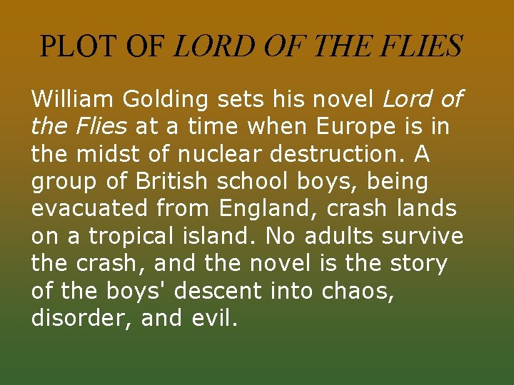 PLOT OF LORD OF THE FLIES William Golding sets his novel Lord of the