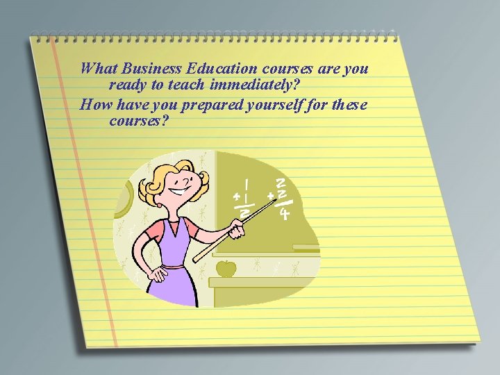 What Business Education courses are you ready to teach immediately? How have you prepared