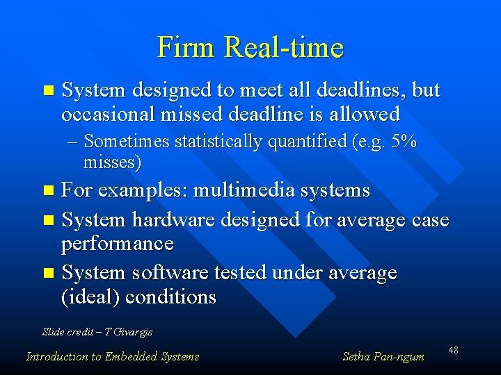 Firm Real-time n System designed to meet all deadlines, but occasional missed deadline is