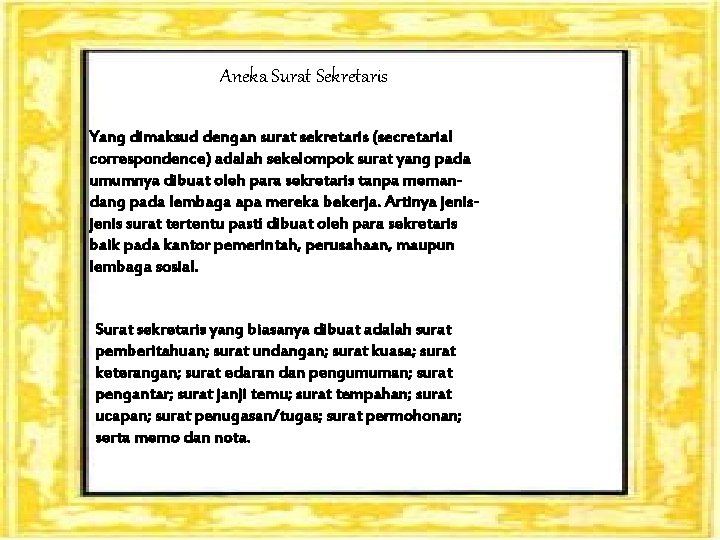 Aneka Surat Sekretaris Yang dimaksud dengan surat sekretaris (secretarial correspondence) adalah sekelompok surat yang