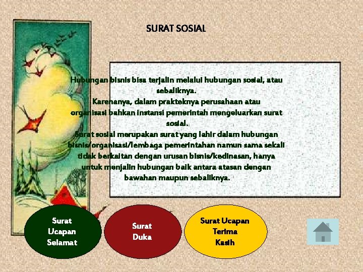 SURAT SOSIAL Hubungan bisnis bisa terjalin melalui hubungan sosial, atau sebaliknya. Karenanya, dalam prakteknya