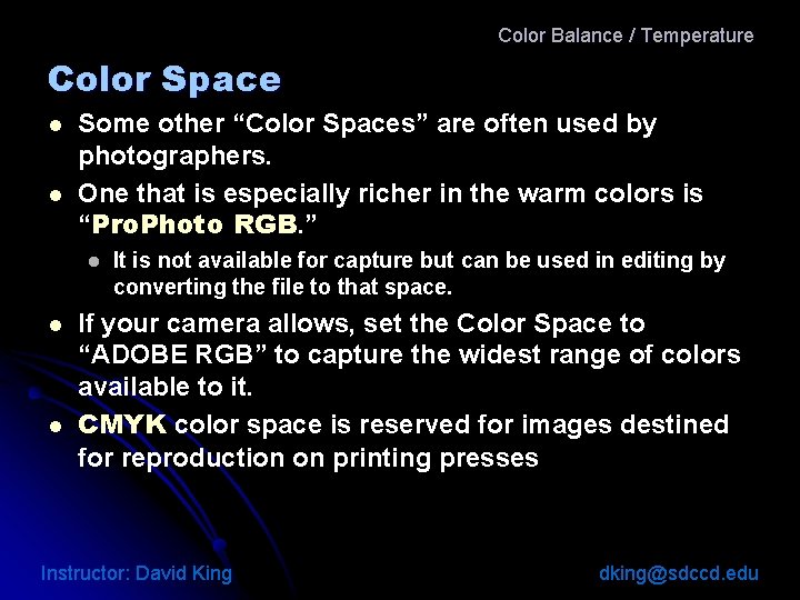 Color Balance / Temperature Color Space l l Some other “Color Spaces” are often