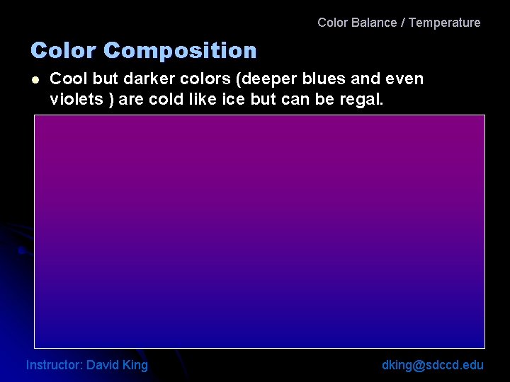 Color Balance / Temperature Color Composition l Cool but darker colors (deeper blues and