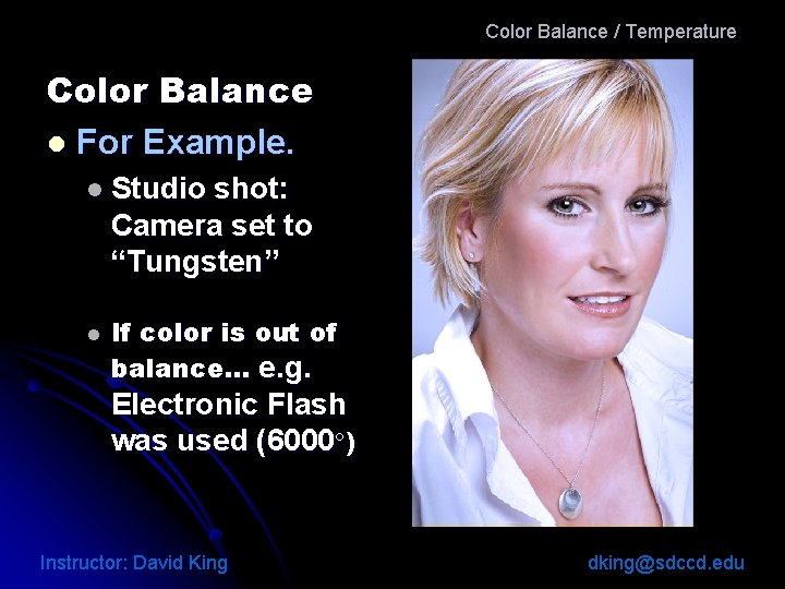 Color Balance / Temperature Color Balance l For Example. l Studio shot: Camera set