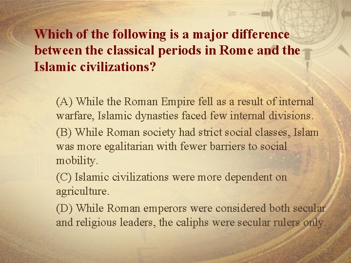Which of the following is a major difference between the classical periods in Rome