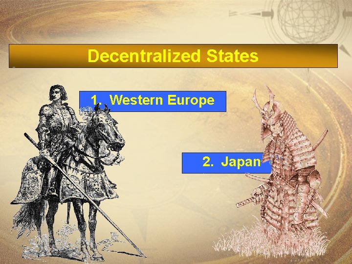 Decentralized States 1. Western Europe 2. Japan 