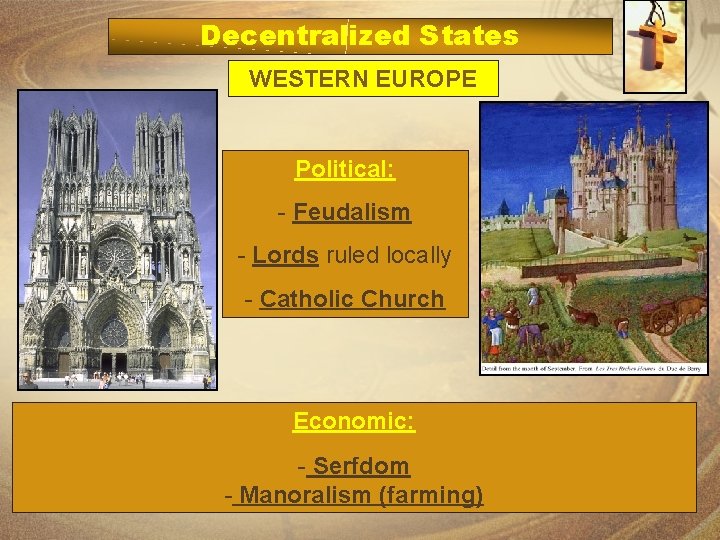 Decentralized States WESTERN EUROPE Political: - Feudalism - Lords ruled locally - Catholic Church