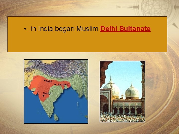  • in India began Muslim Delhi Sultanate 