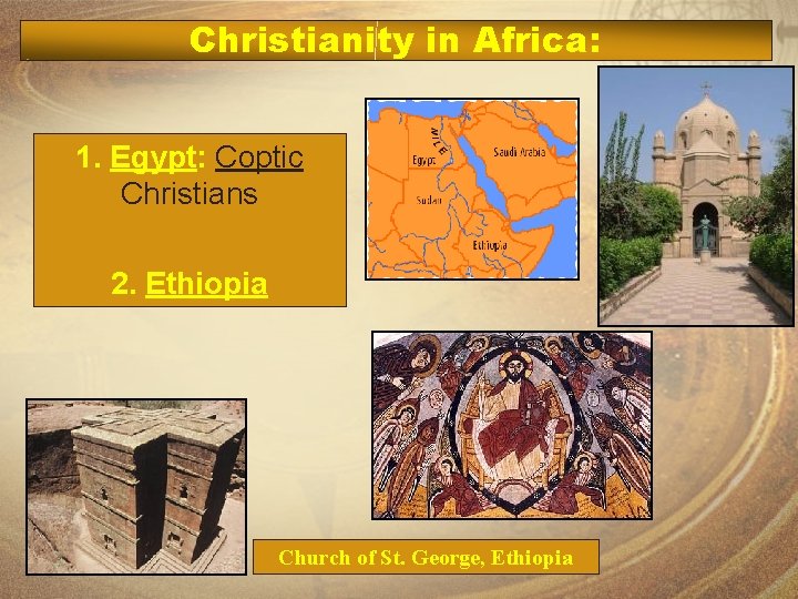 Christianity in Africa: 1. Egypt: Coptic Christians 2. Ethiopia Church of St. George, Ethiopia