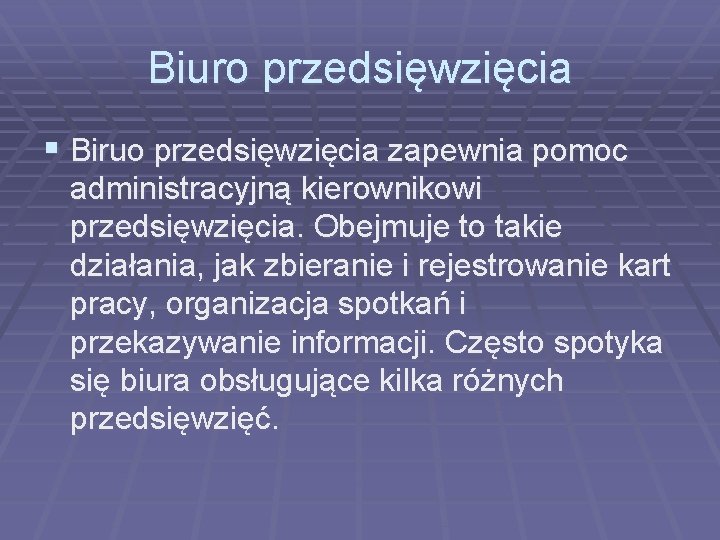 Biuro przedsięwzięcia § Biruo przedsięwzięcia zapewnia pomoc administracyjną kierownikowi przedsięwzięcia. Obejmuje to takie działania,
