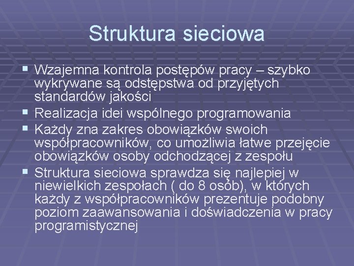 Struktura sieciowa § Wzajemna kontrola postępów pracy – szybko § § § wykrywane są
