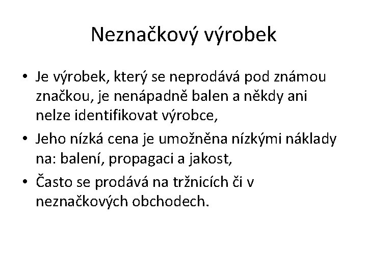 Neznačkový výrobek • Je výrobek, který se neprodává pod známou značkou, je nenápadně balen