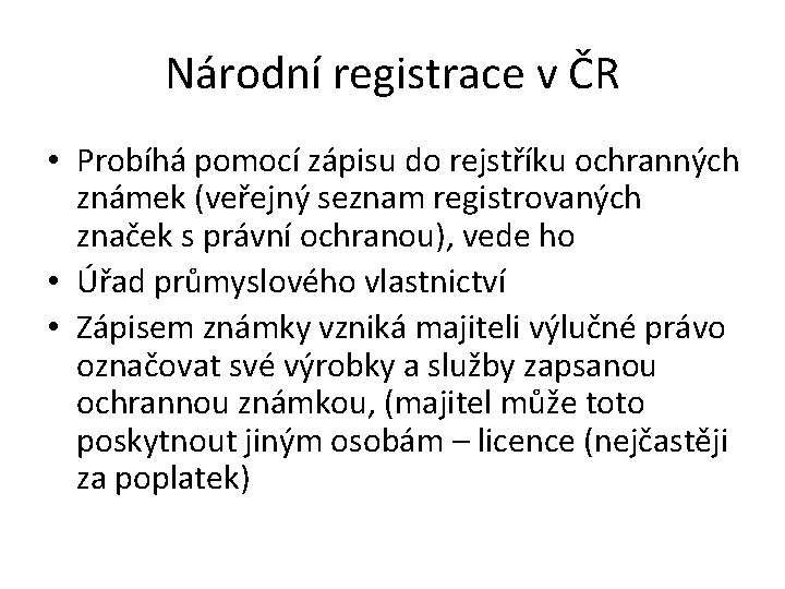 Národní registrace v ČR • Probíhá pomocí zápisu do rejstříku ochranných známek (veřejný seznam