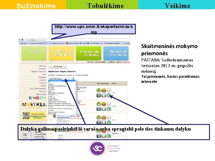 Sužinokime Tobulėkime Veikime http: //www. upc. smm. lt/ekspertavimas/s mp Skaitmeninės mokymo priemonės PASTABA: Suderinamumas