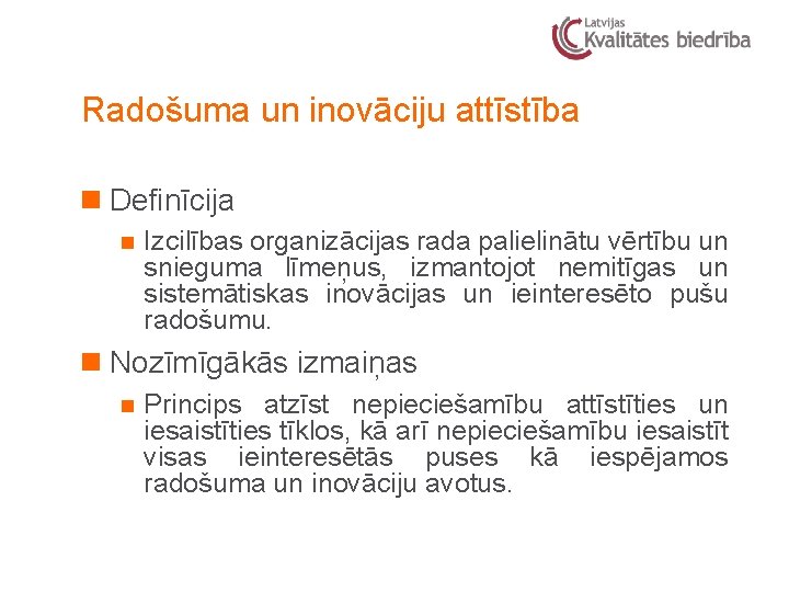 Radošuma un inovāciju attīstība n Definīcija n Izcilības organizācijas rada palielinātu vērtību un snieguma