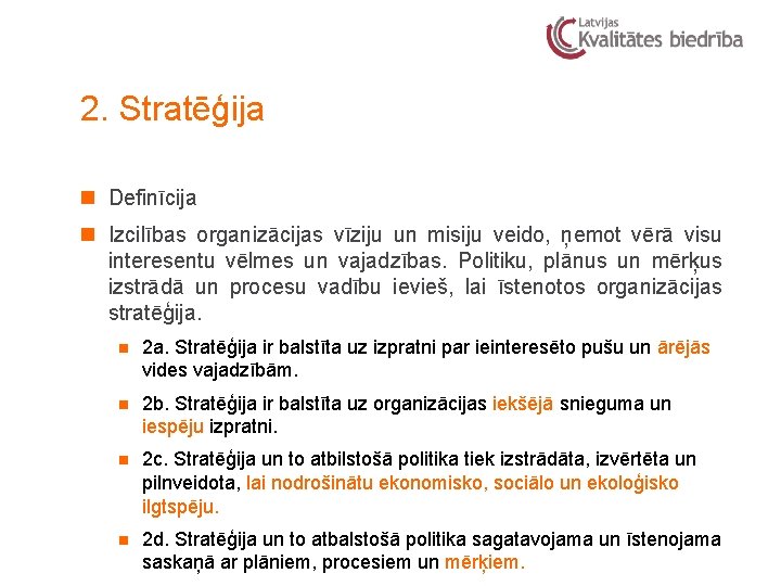 2. Stratēģija n Definīcija n Izcilības organizācijas vīziju un misiju veido, ņemot vērā visu