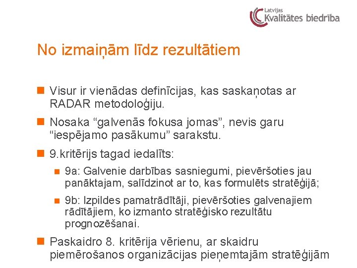 No izmaiņām līdz rezultātiem n Visur ir vienādas definīcijas, kas saskaņotas ar RADAR metodoloģiju.