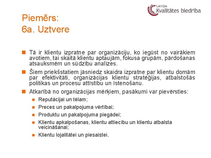 Piemērs: 6 a. Uztvere n Tā ir klientu izpratne par organizāciju, ko iegūst no